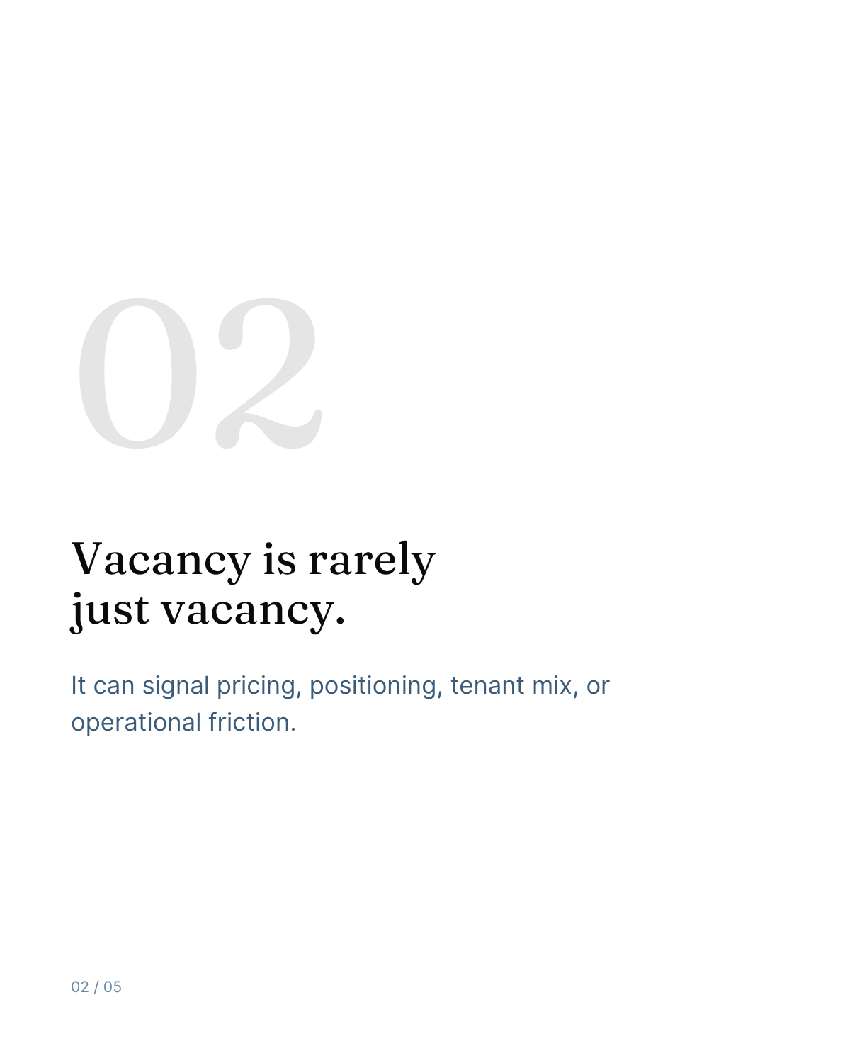 02 — Vacancy is rarely just vacancy.